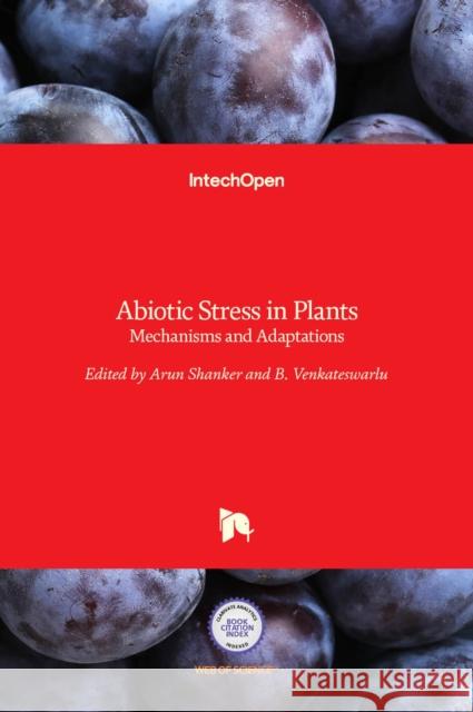 Abiotic Stress in Plants: Mechanisms and Adaptations Arun Shanker B. Venkateswarlu 9789533073941 Intechopen - książka