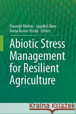 Abiotic Stress Management for Resilient Agriculture Paramjit Minhas Jagadish Rane Ratna Kumar Pasala 9789811057434 Springer - książka