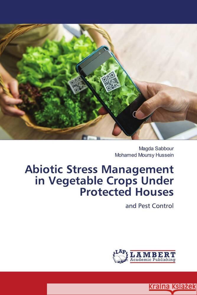 Abiotic Stress Management in Vegetable Crops Under Protected Houses Sabbour, Magda, Moursy Hussein, Mohamed 9786206788492 LAP Lambert Academic Publishing - książka