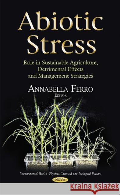 Abiotic Stress: Role in Sustainable Agriculture, Detrimental Effects & Management Strategies Annabella Ferro 9781631176227 Nova Science Publishers Inc - książka