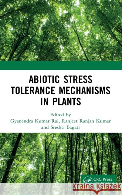 Abiotic Stress Tolerance Mechanisms in Plants Gyanendra Kumar Rai Ranjeet Ranjan Kumar Sreshti Bagati 9780367757458 CRC Press - książka