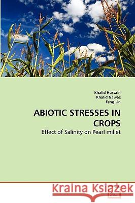 Abiotic Stresses in Crops Khalid Hussain, Khalid Nawaz, Feng Lin (Wayne State University, USA) 9783639282245 VDM Verlag - książka