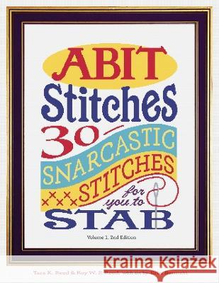 Abit Stitches: 30 Snarcastic Stitches for you to Stab Roy W Reed Tara K Reed Erin Bennett 9780993781278 Roy Reed - książka