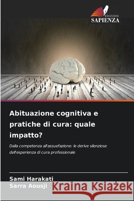 Abituazione cognitiva e pratiche di cura: quale impatto? Harakati, Sami, Aousji, Sarra 9786208461041 Edizioni Sapienza - książka