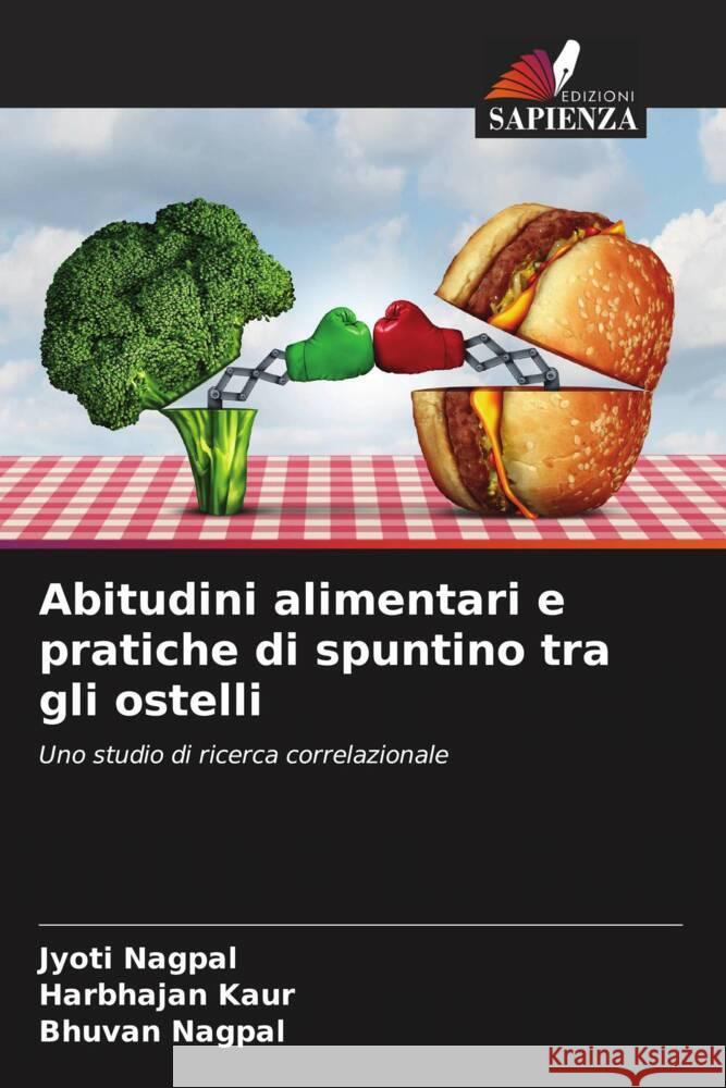 Abitudini alimentari e pratiche di spuntino tra gli ostelli Nagpal, Jyoti, Kaur, Harbhajan, Nagpal, Bhuvan 9786208346782 Edizioni Sapienza - książka