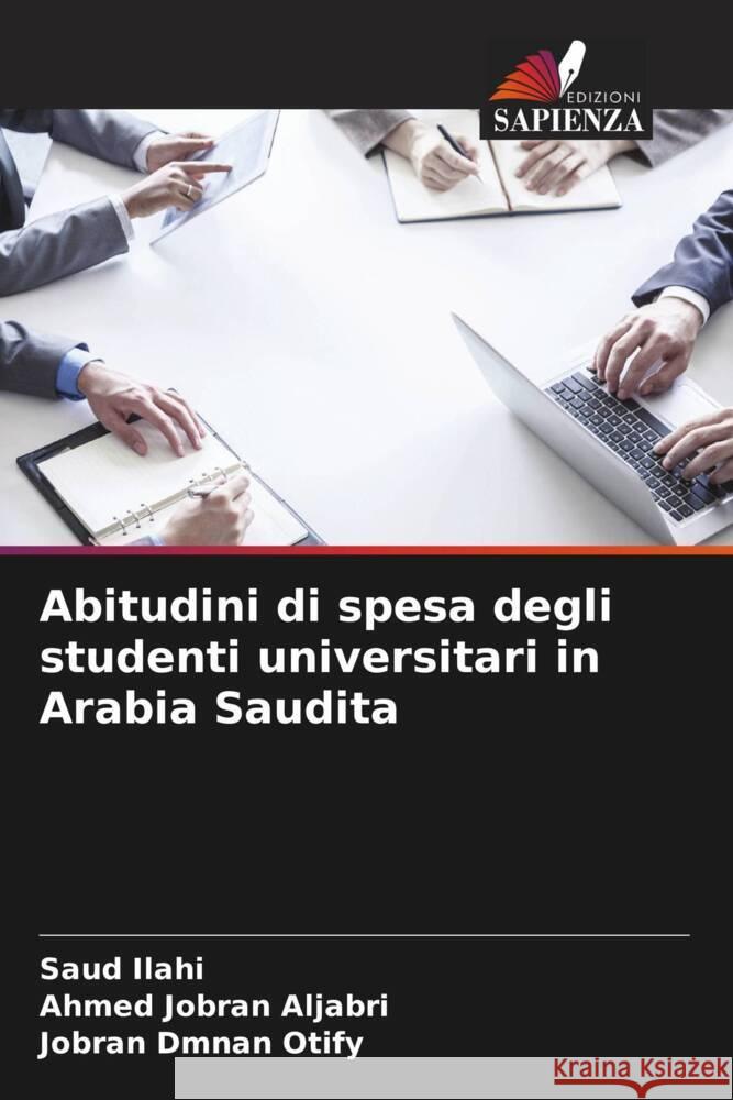 Abitudini di spesa degli studenti universitari in Arabia Saudita Saud Ilahi Ahmed Jobra Jobran Dmna 9786208557973 Edizioni Sapienza - książka
