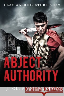 Abject Authority Slater J. Clifton Slater 9798401365187 Independently published - książka