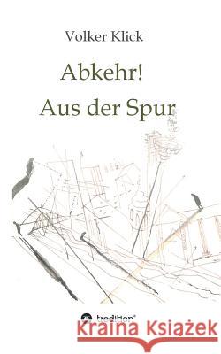 Abkehr! Aus der Spur Volker Klick 9783748259367 Tredition Gmbh - książka