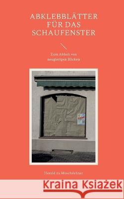 Abklebblätter für das Schaufenster: Zum Abhalt von neugierigen Blicken Herold Zu Moschdehner 9783756833368 Books on Demand - książka