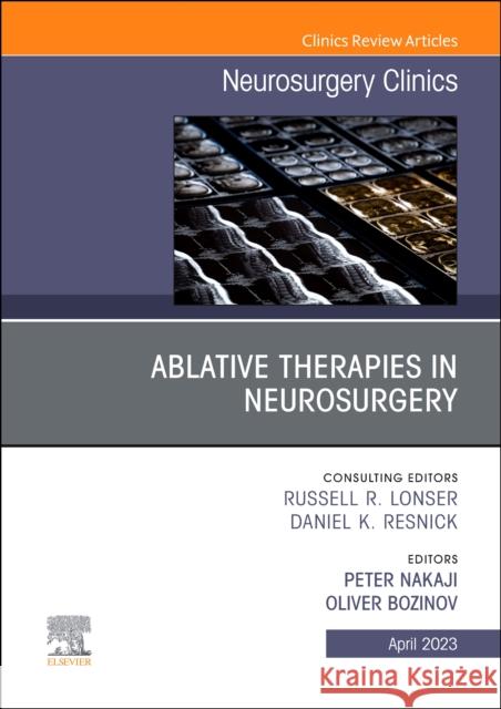 Ablative Therapies in Neurosurgery, An Issue of Neurosurgery Clinics of North America Peter Nakaji Oliver Bozinov 9780443183669 Elsevier - książka