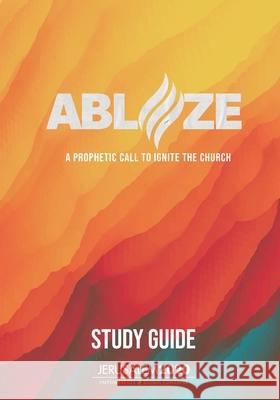 Ablaze: A Prophetic Call to Ignite the Church (Study Guide) Empowered21 9781950718368 Four Rivers Media - książka