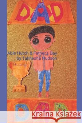 Able Hutch & Father's Day Hudson Takhesha Hudson 9798508741273 Independently published - książka