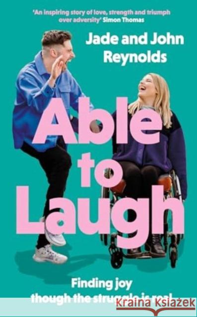 Able to Laugh: Finding joy though the struggle is real (from TikTok’s much-loved interabled couple!) Jade and John Reynolds 9780281089819 SPCK Publishing - książka