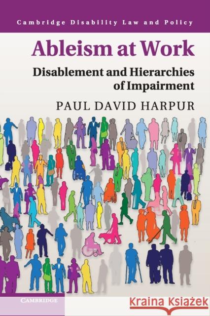 Ableism at Work: Disablement and Hierarchies of Impairment Paul David Harpur (University of Queensland) 9781108739771 Cambridge University Press - książka