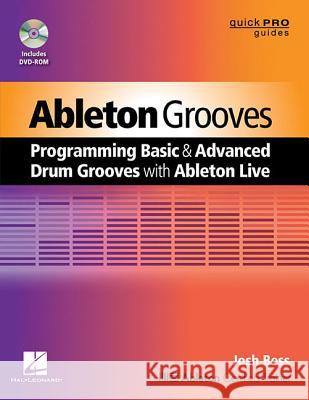 Ableton Grooves: Programming Basic and Advanced Grooves with Ableton Live Josh Bess 9781480345744 Hal Leonard Publishing Corporation - książka