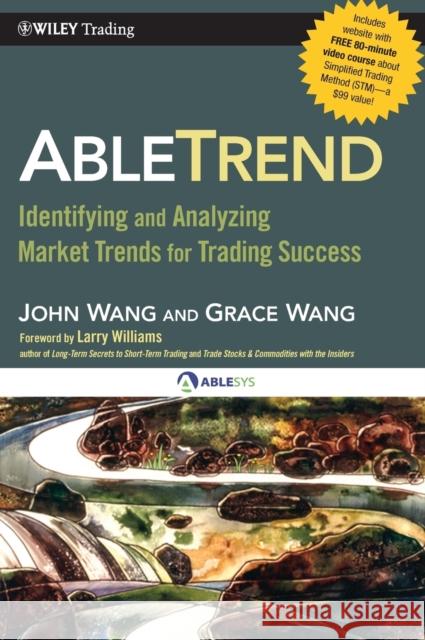 Abletrend: Identifying and Analyzing Market Trends for Trading Success Wang, John 9780470581209 John Wiley & Sons - książka