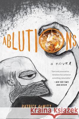 Ablutions: Notes for a Novel Patrick DeWitt 9780547335711 Mariner Books - książka