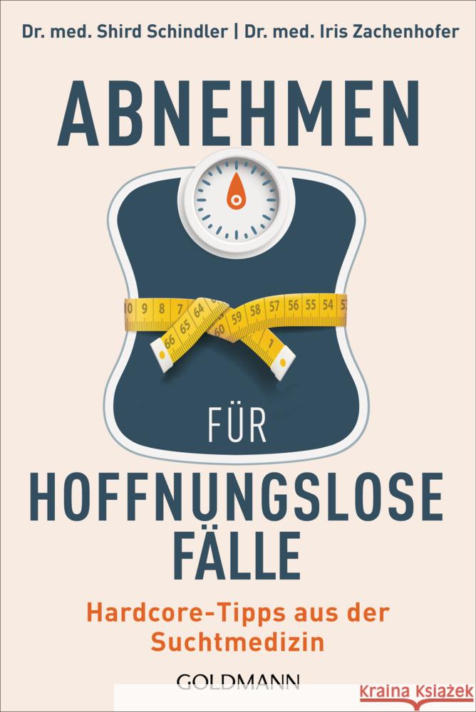 Abnehmen für hoffnungslose Fälle Schindler, Shird, Zachenhofer, Iris 9783442179503 Goldmann - książka
