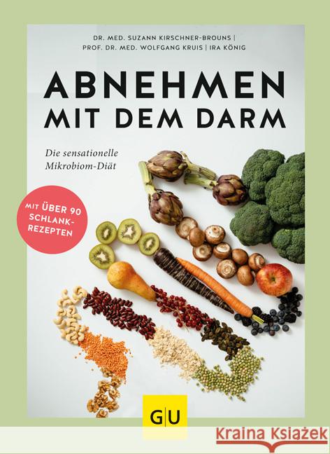 Abnehmen mit dem Darm : Die sensationelle Mikrobiom-Diät. Mit über 90 Schlank-Rezepten Kirschner-Brouns, Suzann; Kruis, Wolfgang; König, Ira 9783833867019 Gräfe & Unzer - książka