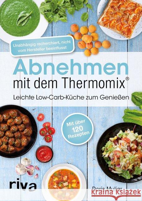 Abnehmen mit dem Thermomix : Leichte Low-Carb-Küche zum Genießen Muliar, Doris 9783868837728 Riva - książka