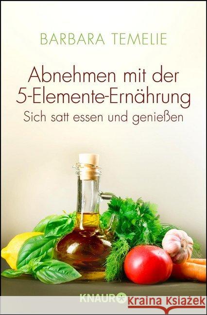 Abnehmen mit der 5-Elemente-Ernährung : Sich satt essen und genießen Temelie, Barbara 9783426876428 Droemer/Knaur - książka