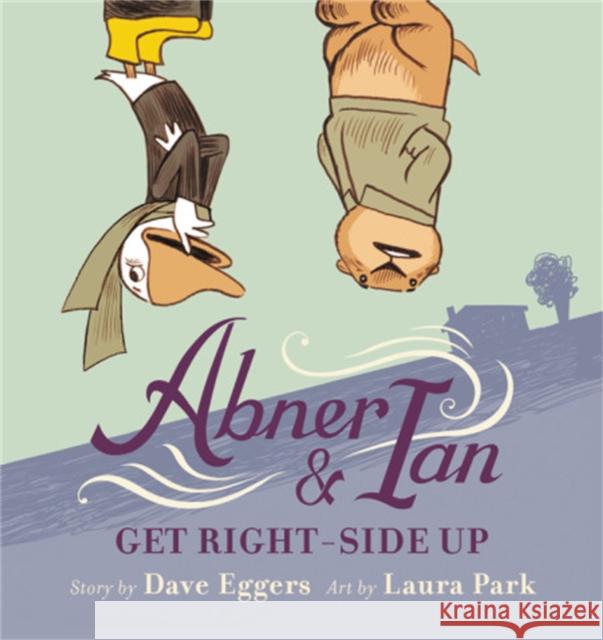 Abner & Ian Get Right-Side Up Dave Eggers Laura Park 9780316485869 Little, Brown Books for Young Readers - książka