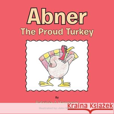 Abner the Proud Turkey Patricia a Hampson, John Samuel 9781489724267 Liferich - książka