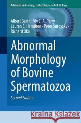 Abnormal Morphology of Bovine Spermatozoa Albert Barth VIV E. a. Perry Lauren E. Hamilton 9783031701252 Springer - książka