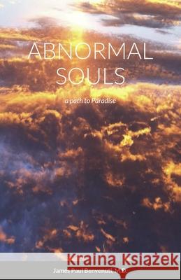 Abnormal Souls: a path to Paradise Benvenuti, James 9781716375903 Lulu.com - książka