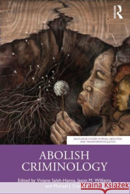 Abolish Criminology Viviane Saleh-Hanna Michael J. Coyle Jason Williams 9780367521332 Routledge - książka