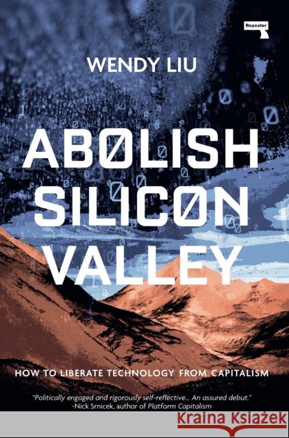 Abolish Silicon Valley: How to Liberate Technology from Capitalism Wendy Liu 9781912248704 Repeater - książka