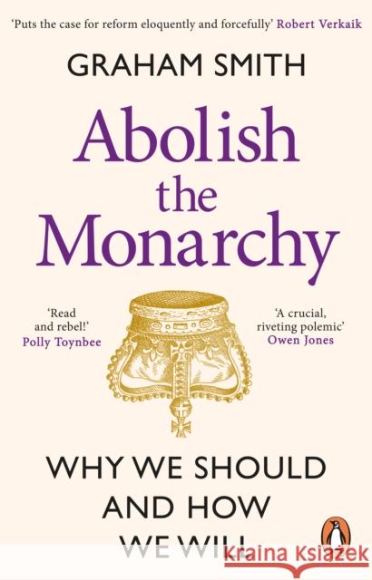 Abolish the Monarchy: Why we should and how we will Graham Smith 9781804992272 Transworld Publishers Ltd - książka