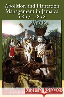 Abolition and Plantation Management in Jamaica, 1807-1838  9789766402693 Not Avail - książka