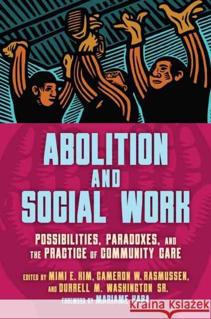 Abolition and Social Work: Possibilities, Paradoxes, and the Practice of Community Care  9798888901366 Haymarket Books - książka