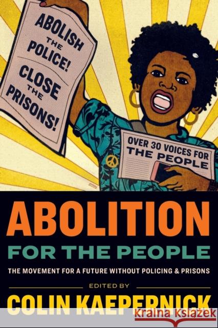 Abolition for the People: The Movement For A Future Without Policing & Prisons  9781642599633 Haymarket Books - książka