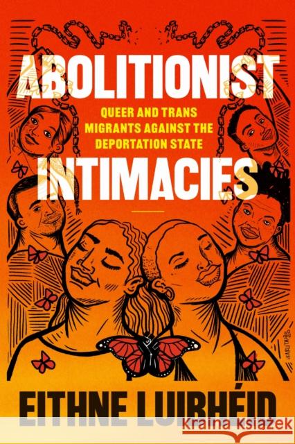 Abolitionist Intimacies: Queer and Trans Migrants Against the Deportation State Eithne Luibheid 9781478028024 Duke University Press - książka