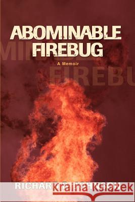 Abominable Firebug Richard B. Johnson 9780595386673 iUniverse - książka