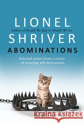 Abominations: Selected essays from a career of courting self-destruction Lionel Shriver 9780008458621 HarperCollins Publishers - książka