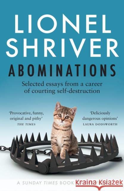 Abominations: Selected Essays from a Career of Courting Self-Destruction Lionel Shriver 9780008458652 HarperCollins Publishers - książka