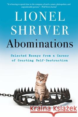 Abominations: Selected Essays from a Career of Courting Self-Destruction Lionel Shriver 9780063094307 Harper Perennial - książka