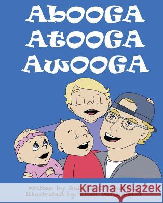 Abooga Atooga Awooga Quintin C. Lindblad Ellen Marie Feldt 9781981720187 Createspace Independent Publishing Platform - książka