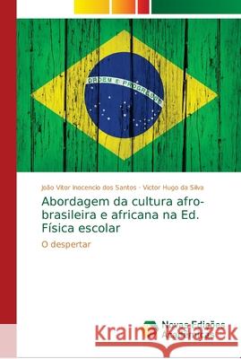 Abordagem da cultura afro-brasileira e africana na Ed. Física escolar Inocencio Dos Santos, João Vitor 9786139671229 Novas Edicioes Academicas - książka