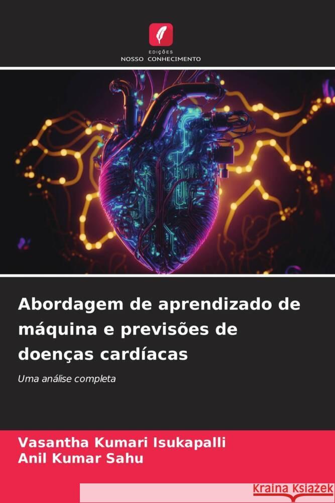 Abordagem de aprendizado de máquina e previsões de doenças cardíacas Kumari Isukapalli, Vasantha, Sahu, Anil Kumar 9786206425663 Edições Nosso Conhecimento - książka