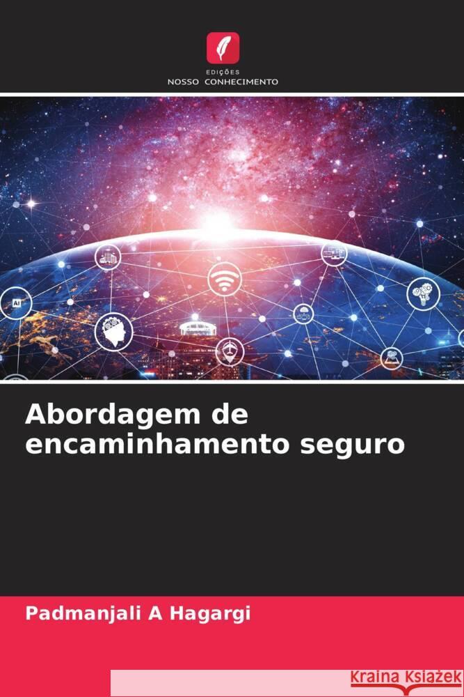 Abordagem de encaminhamento seguro Padmanjali A. Hagargi 9786208139742 Edicoes Nosso Conhecimento - książka