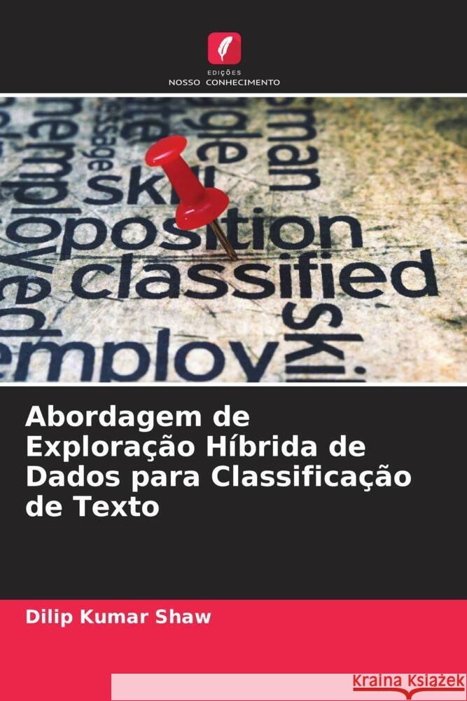 Abordagem de Exploração Híbrida de Dados para Classificação de Texto Shaw, Dilip Kumar 9786205463338 Edições Nosso Conhecimento - książka