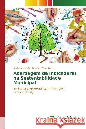 Abordagem de Indicadores na Sustentabilidade Municipal : Indicators Approaches in Municipal Sustainability Batalhão, André; Teixeira, Denílson 9783330770041 Novas Edicioes Academicas - książka