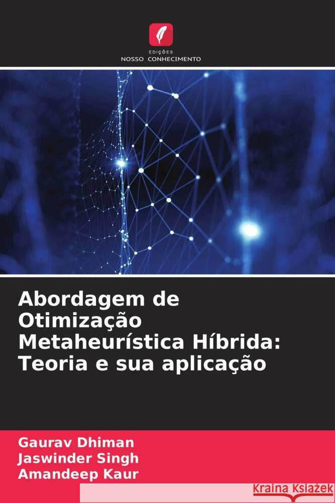 Abordagem de Otimização Metaheurística Híbrida: Teoria e sua aplicação Dhiman, Gaurav, Singh, Jaswinder, Kaur, Amandeep 9786204886879 Edições Nosso Conhecimento - książka