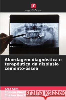 Abordagem diagnóstica e terapêutica da displasia cemento-óssea Slim, Afef, Khalifa, Chaima, Ben Messaoud, Chaima 9786209022500 Edições Nosso Conhecimento - książka