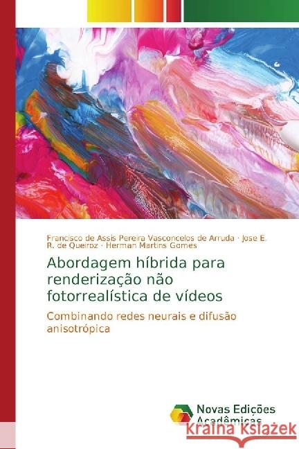 Abordagem híbrida para renderização não fotorrealística de vídeos : Combinando redes neurais e difusão anisotrópica Pereira Vasconcelos de Arruda, Francisco de Assis; R. de Queiroz, Jose E.; Martins Gomes, Herman 9786202037808 Novas Edicioes Academicas - książka