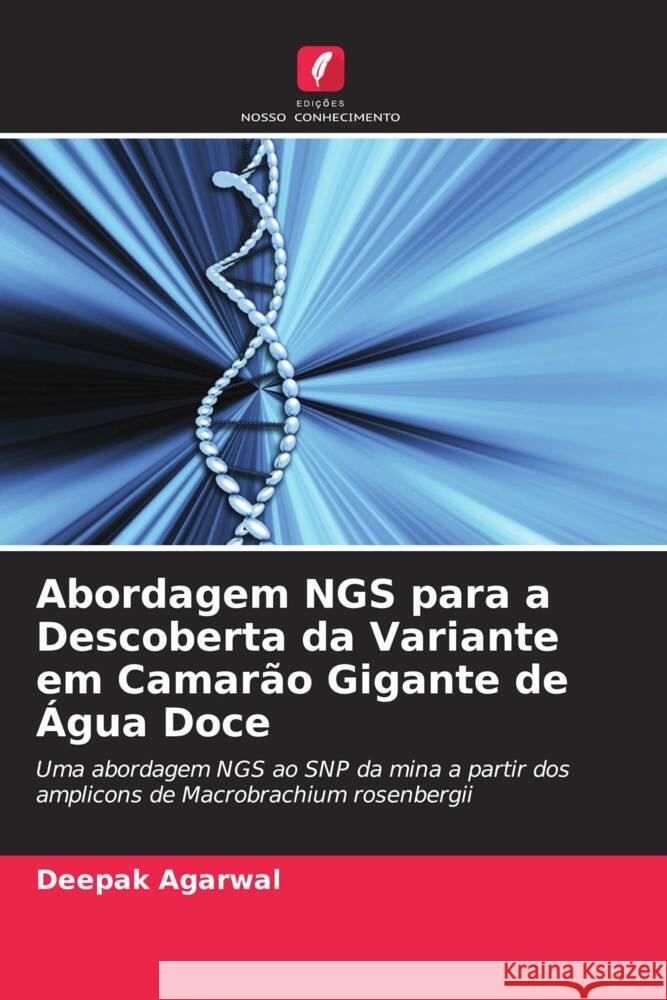 Abordagem NGS para a Descoberta da Variante em Camar?o Gigante de ?gua Doce Deepak Agarwal Aparna Chaudhari 9786205086544 Edicoes Nosso Conhecimento - książka